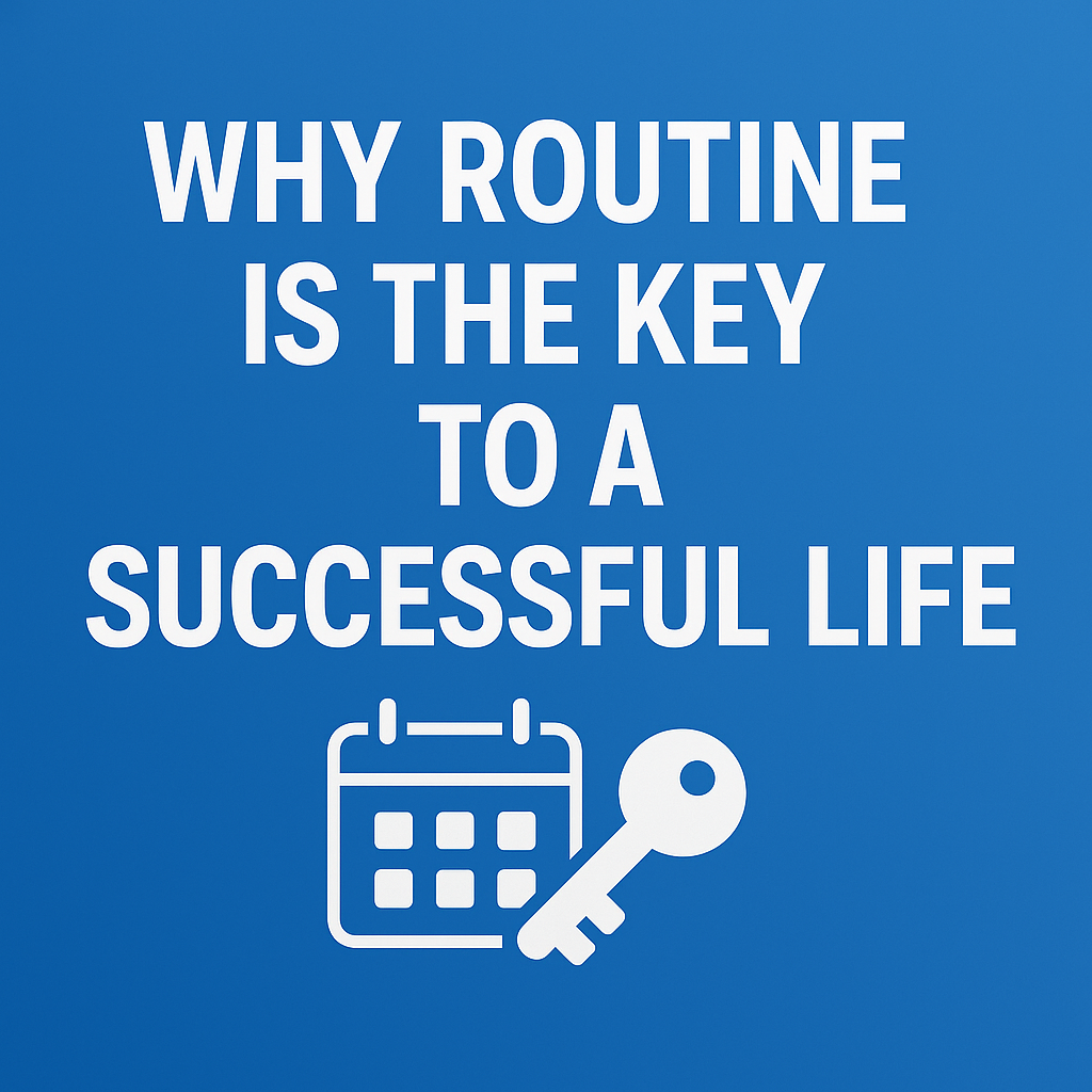 The key to a successful life through daily routine and discipline